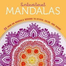 Embroidered Mandalas: 25 Iron-On Mandala Designs to Stitch Color and Share, Lark Books