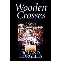 Wooden Crosses by Roland Dorgeles Fiction Historical Literary War & Military Paperback, Aegypan