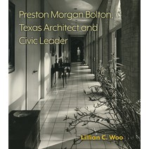 (영문도서) Preston Morgan Bolton Texas Architect and Civic Leader 21 Hardcover, Texas A&M University Press, English, 9781648430077