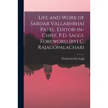 (영문도서) Life and Work of Sardar Vallabhbhai Patel. Editor-in-chief P.D. Saggi. Foreword [by] C. Raja... Paperback, Legare Street Press, English, 9781015614246