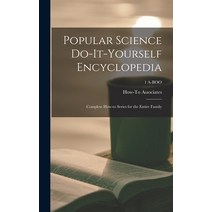 (영문도서) Popular Science Do-it-yourself Encyclopedia; Complete How-to Series for the Entire Family; 1 ... Hardcover, Hassell Street Press, English, 9781013774744
