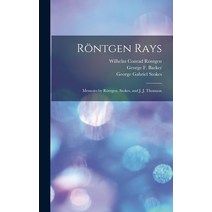 (영문도서) Röntgen Rays: Memoirs by Röntgen Stokes and J. J. Thomson Hardcover, Legare Street Press, English, 9781013922985