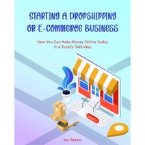 (영문도서) Starting a Dropshipping or ECommerce Business: How You Can Make Money Online Today In A Total... Paperback, Dropshipping and E-Commerce, English, 9781803571232