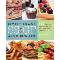 (영문도서) Simply Sugar and Gluten-Free: 180 Easy and Delicious Recipes You Can Make in 20 Minutes or Less Paperback, Ulysses Press, English, 9781569758656