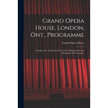 (영문도서) Grand Opera House London Ont. Programme [microform]: Tuesday Feb. 12th Lincoln J. Carter... Paperback, Legare Street Press, English, 9781015157200