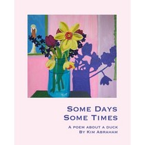 (영문도서) Some Days Some Times: a poem about a duck Paperback, Independently Published, English, 9798837003158