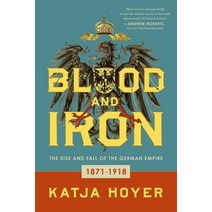 (영문도서) Blood and Iron: The Rise and Fall of the German Empire Paperback, Pegasus Books, English, 9781639362974