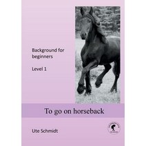 (영문도서) To go on horseback: Level 1 Paperback, Books on Demand, English, 9783748133483