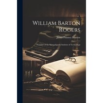 (영문도서) William Barton Rogers: Founder of the Massachusetts Institute of Technology Paperback, Legare Street Press, English, 9781021423733