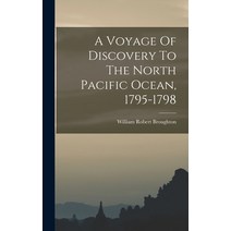 (영문도서) A Voyage Of Discovery To The North Pacific Ocean 1795-1798 Hardcover, Legare Street Press, English, 9781016430302