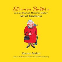 Eleanor Bobbin and the Magical Merciful Mighty Art of Kindness Paperback, Bold Action Publishing