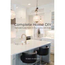 (영문도서) Complete Home DIY: Remodel Every Room in Your Home with Ease Paperback, Independently Published, English, 9798656210126