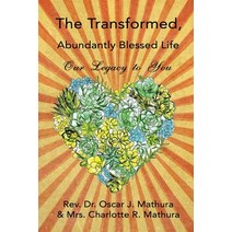 (영문도서) The Transformed Abundantly Blessed Life: Our Legacy to You Paperback, Independently Published, English, 9798755226677