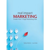 (영문도서) Real Impact Marketing 2e: Create a 1-Page Marketing Plan with Better Customer Insights Hardcover, Business School Press AG