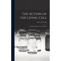 (영문도서) The Action of the Living Cell; Experimental Researches in Biology Hardcover, Hassell Street Press, English, 9781013642692