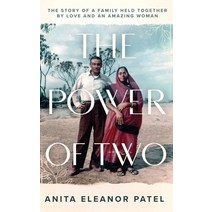 (영문도서) The Power Of Two: A Riveting True Family Saga Spanning Three Generations Hardcover, Anita E. Patel, English, 9781736940426