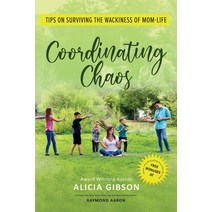 Coordinating Chaos: Tips on Surviving the Wackiness of Mom Life Paperback, Independently Published