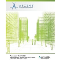 Autodesk Revit 2021 BIM Management: Template and Family Creation (Metric Units): Autodesk Authorized... Paperback, Ascent, Center for Technical Knowledge