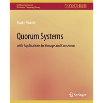 (영문도서) Quorum Systems: With Applications to Storage and Consensus Paperback, Springer, English, 9783031008795