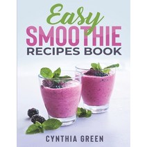 Easy Smoothie Recipes Book: 300 Recipes for: Weight Loss Good Health Body Cleansing Detox Digestive Paperback, Independently Published, English, 9798586839039