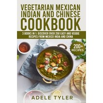 Vegetarian Mexican Indian And Chinese Cookbook: 3 Books In 1: Discover Over 250 Easy And Veggie Reci... Paperback, Independently Published, English, 9798706028169