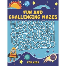 Fun and Challenging Mazes for Kids: Maze Puzzles Activity Book For Kids Boys and Girls Fun and Easy ... Paperback, Independently Published