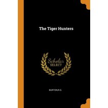 (영문도서) The Tiger Hunters Paperback, Franklin Classics, English, 9780343298128