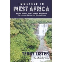 (영문도서) Immersed in West Africa: My Solo Journey Across Senegal Mauritania The Gambia Guinea and G... Paperback, Niyah Press / Book Power Pu..., English, 9781945873300