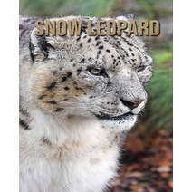 Snow Leopard: Fun and Fascinating Facts and Photos about These Amazing & Unique Animals for Kids Paperback, Independently Published