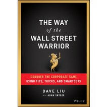 (영문도서) The Way of the Wall Street Warrior: Conquer the Corporate Game Using Tips Tricks and Smartcuts Hardcover, Wiley, English, 9781119811909