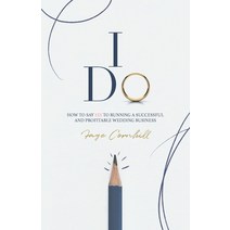 I Do: How to say YES to running a successful and profitable wedding business Paperback, Silverwood Books, English, 9781800420151