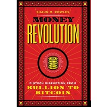 (영문도서) Money Revolution: Fintech Disruption from Bullion to Bitcoin Hardcover, Conversation Publishing, English, 9781735941561