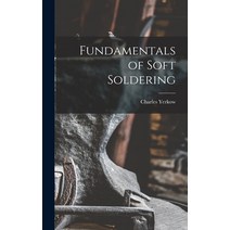 (영문도서) Fundamentals of Soft Soldering Hardcover, Hassell Street Press, English, 9781013709180