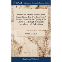 (영문도서) Relative and Inherent Holiness Both Required to the True Worship of God. A Sermon Preached ... Hardcover, Gale Ecco, Print Editions, English, 9781385639252
