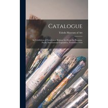 (영문도서) Catalogue: an Exhibition of French and Belgian Art From the Panama-Pacific International Expo... Hardcover, Legare Street Press, English, 9781015385993