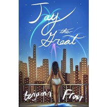 (영문도서) JAY THE GREAT (a modern retelling of The Great Gatsby) Paperback, Benjamin Frost, English, 9781087974316