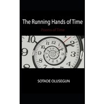 The Running Hands of Time: Poems of Time Paperback, Independently Published
