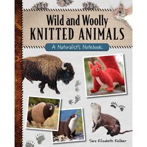 (영문도서) Wild and Woolly Knitted Animals: A Naturalist's Notebook Paperback, Stackpole Books, English, 9780811771061