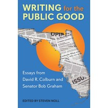 (영문도서) Writing for the Public Good: Essays from David R. Colburn and Senator Bob Graham Hardcover, University Press of Florida, English, 9780813069173