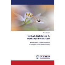 Herbal distillates & Methanol Intoxication Paperback, LAP Lambert Academic Publishing