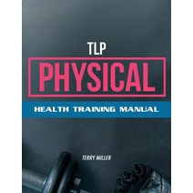 (영문도서) TLP Physical: Health Training Manual Paperback, Miller Tribe Publishing, English, 9780991257911