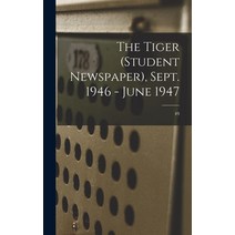 (영문도서) The Tiger (student Newspaper) Sept. 1946 - June 1947; 49 Hardcover, Hassell Street Press, English, 9781013554605