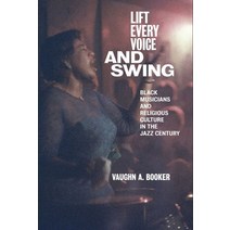Lift Every Voice and Swing: Black Musicians and Religious Culture in the Jazz Century Hardcover, New York University Press, English, 9781479892327