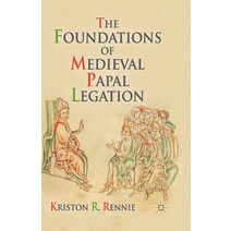 (영문도서) The Foundations of Medieval Papal Legation Paperback, Palgrave MacMillan, English, 9781349443093