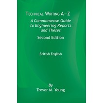 Technical Writing A-Z: A Commonsense Guide to Engineering Reports and Theses British English Secon... Paperback, American Society of Mechani..., 9780791884621