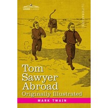 (영문도서) Tom Sawyer Abroad: By Huck Finn Hardcover, Cosimo Classics, English, 9781646793051