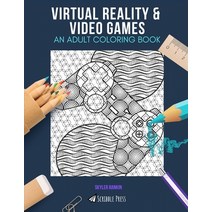 Virtual Reality & Video Games: AN ADULT COLORING BOOK: An Awesome Coloring Book For Adults Paperback, Independently Published