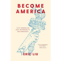 Become America:Civic Sermons on Love Responsibility and Democracy, Become America, Liu, Eric(저),Sasquatch Books.., Sasquatch Books