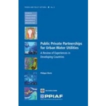 Public-Private Partnerships for Urban Water Utilities : A Review of Experiences in Developing C..., Public-Private Partnerships .., Marin, Philippe(저),World Ban.., World Bank