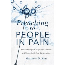 Preaching to People in Pain: How Suffering Can Shape Your Sermons and Connect with Your Congregation Paperback, Baker Academic, English, 9781540961297